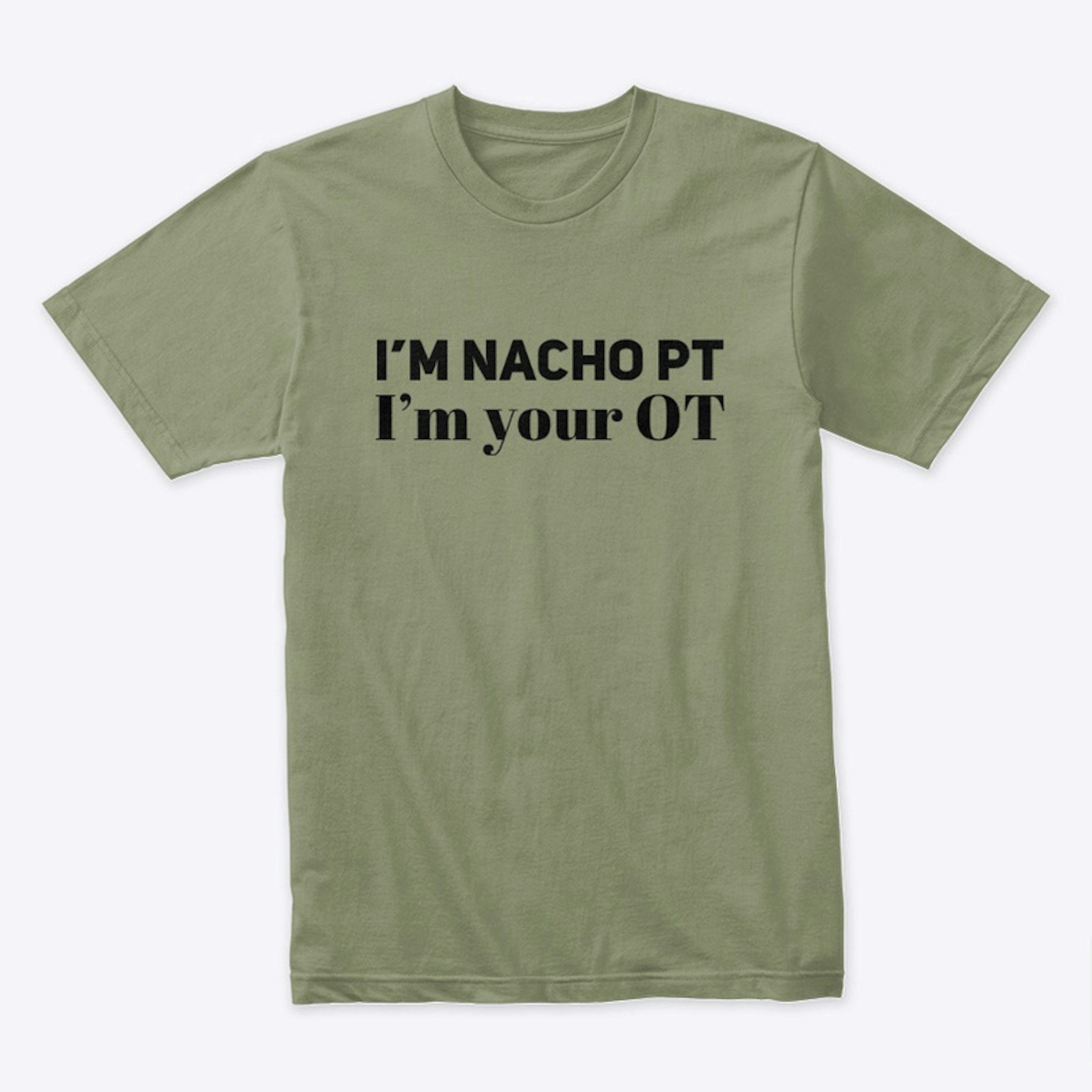 I'm NACHO PT, I'm your OT
