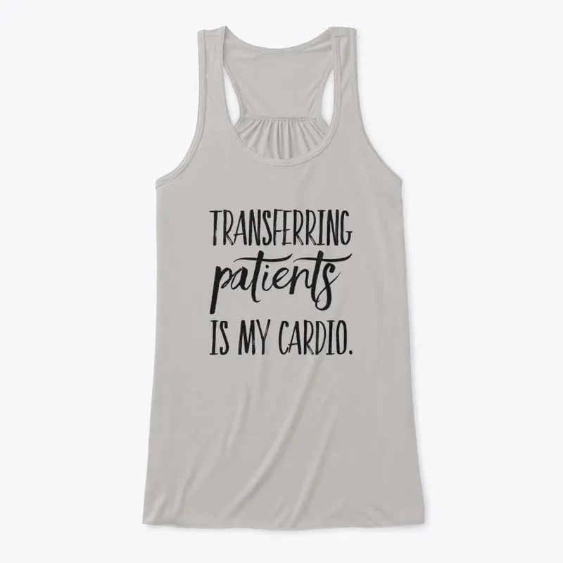 TRANSFERRING PATIENTS IS MY CARDIO.