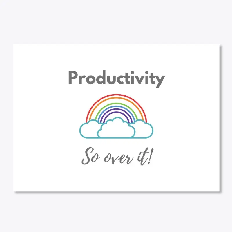 Productivity rainbow - So over it!